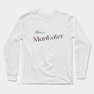 she's a maneater Long Sleeve T-Shirt